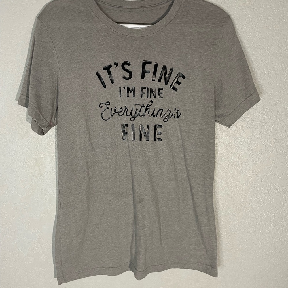 Gray “it’s fine I’m fine everything’s fine” shirt